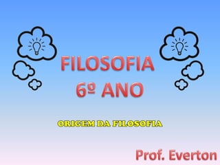 Filosofia   6º ano - aula 04 - 2012