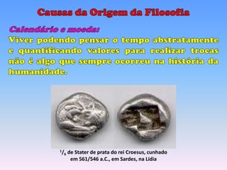 1/    de Stater de prata do rei Croesus, cunhado
  6
       em 561/546 a.C., em Sardes, na Lídia
 
