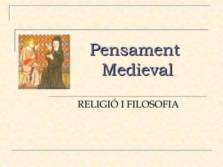 Pensament  Medieval RELIGIÓ I FILOSOFIA 