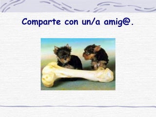 Comparte con un/a amig@.
