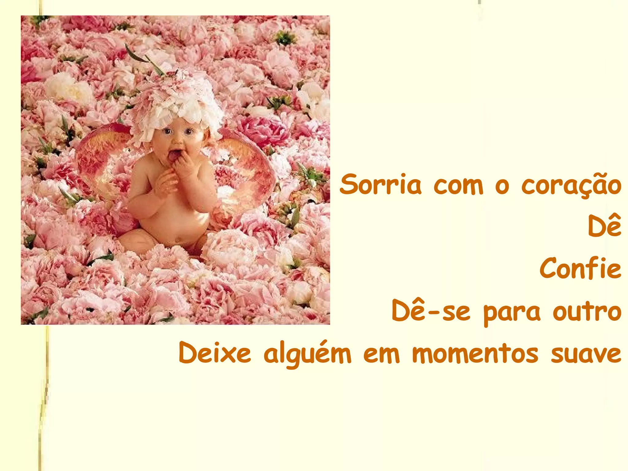 Sorria com o coração Dê Confie Dê-se para outro Deixe alguém em momentos suave