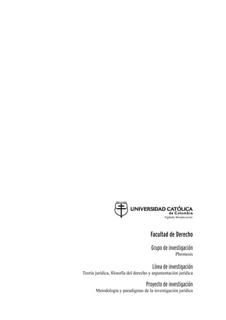Facultad de Derecho
Grupo de investigación
Phronesis
Línea de investigación
Teoría jurídica, filosofía del derecho y argumentación jurídica
Proyecto de investigación
Metodología y paradigmas de la investigación jurídica
 