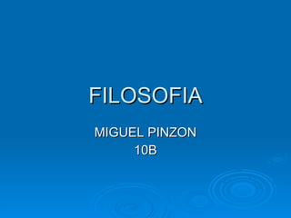 FILOSOFIA MIGUEL PINZON 10B 