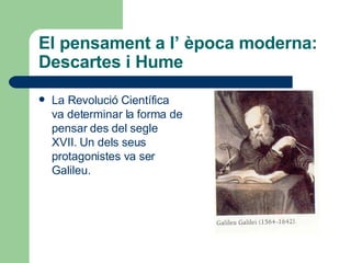 El pensament a l’ època moderna: Descartes i Hume ,[object Object]
