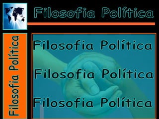 Filosofia Política Filosofia Política Filosofia Política Filosofia Política Filosofia Política 
