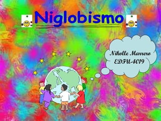 Nikolle Marrero EDFU-4019   Niglobismo 