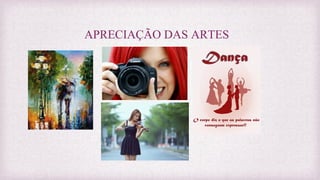 APRECIAÇÃO DAS ARTES