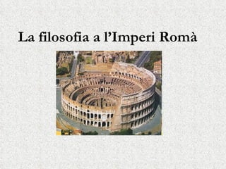 La filosofia a l’Imperi Romà   