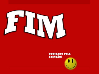 Obrigado pela
atenção!
 