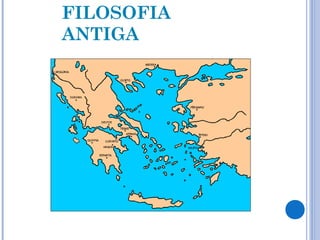 FILOSOFIA 
ANTIGA 
