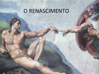 O RENASCIMENTO

 