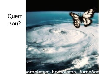 Quem
sou?

 