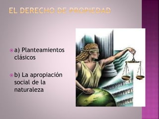  a) Planteamientos
clásicos
 b) La apropiación
social de la
naturaleza
 