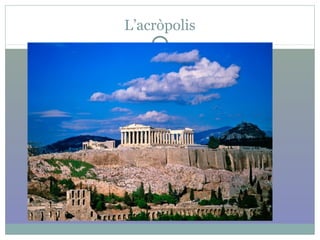 L’acròpolis
 