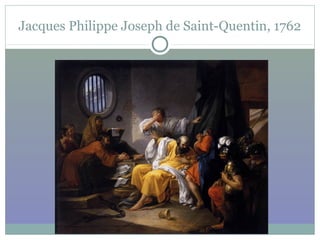Jacques Philippe Joseph de Saint-Quentin, 1762
 