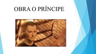 OBRA O PRÍNCIPE
 