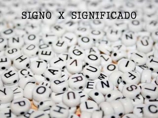 SIGNO X SIGNIFICADO
 