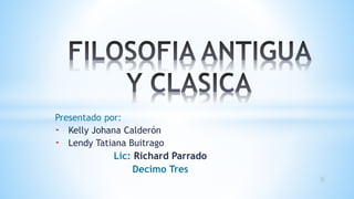 Presentado por:
- Kelly Johana Calderón
- Lendy Tatiana Buitrago

Lic: Richard Parrado
Decimo Tres

 