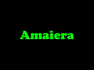 Amaiera
 