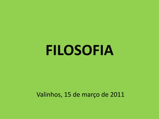 FILOSOFIAValinhos, 15 de março de 2011
