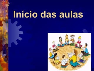 Início das aulas  
