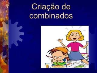 Criação de combinados 