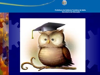 Prefeitura da Estância Turística de Salto Secretaria da Educação 