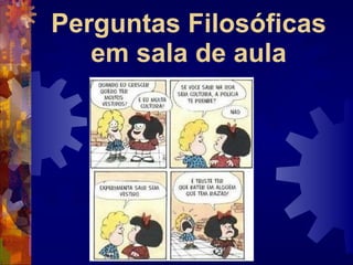 Perguntas Filosóficas em sala de aula 