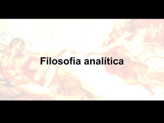 Filosofia analítica 
 