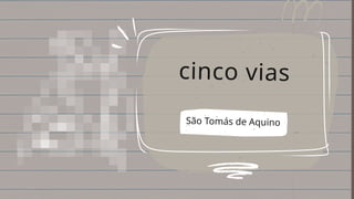 cinco vias
São Tomás de Aquino
 