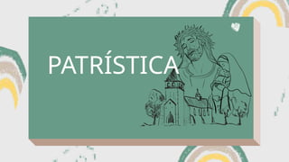 PATRÍSTICA
 