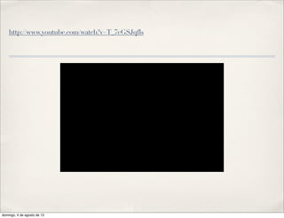 http://www.youtube.com/watch?v=T_7cGSJqfls
domingo, 4 de agosto de 13
 