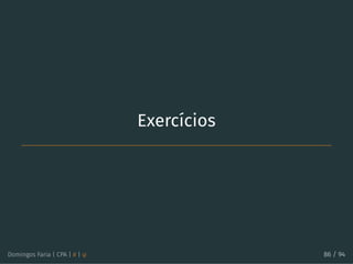Exercícios
Domingos Faria | CPA | # | φ 86 / 94
 