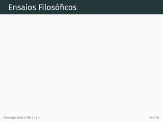 Ensaios Filosóﬁcos
Domingos Faria | CPA | # | φ 94 / 94
 