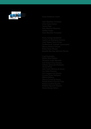 NÚCLEO DE EDUCAÇÃO A DISTÂNCIA DA UNESP
Coordenador Geral
Klaus Schlünzen Junior
Secretaria/Administração
Sueli Maiellaro Fernandes
Aline Gama Gomes
Jessica Papp
João Menezes Mussolini
Suellen Araújo
Sueli Maiellaro Fernandes
Tecnologia e Infraestrutura
Pierre Archag Iskenderian
André Luís Rodrigues Ferreira
Ariel Tadami Siena Hirata
Guilherme de Andrade Lemeszenski
Marcos Roberto Greiner
Pedro Cássio Bissetti
Rodolfo Mac Kay Martinez Parente
Produção, veiculação e Gestão de material
Cauê Guimarães
Dalner Mori Palomo
Elisandra André Maranhe
Erik Rafael Alves Ferreira
Fabiana Aparecida Rodrigues
Jéssica Miwa
João Castro Barbosa de Souza
Lia Tiemi Hiratomi
Lili Lungarezi de Oliveira
Luciano Nunes Malheiro
Márcia Debieux
Marcos Leonel de Souza
Pamela Bianca Gouveia Túlio
Rafael Canoletti Buciotti
Rodolfo Paganelli Jaquetto
Soraia Marino Salum
 