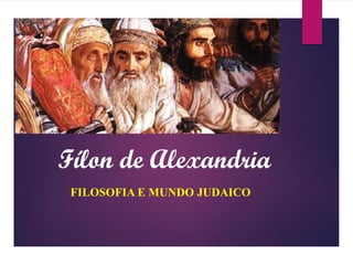 FILOSOFIA E MUNDO JUDAICO
Fílon de Alexandria
 