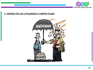 .
                                   .
                               .

    2. ENFÁSIS EN LAS UTILIDADES A CORTO PLAZO
.




                                                 23
 