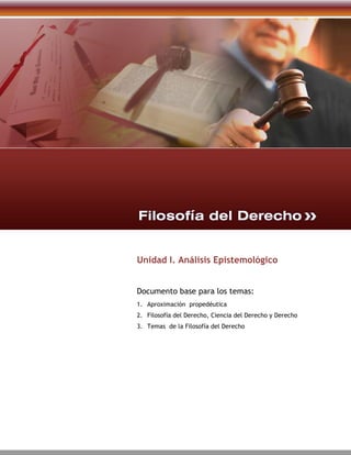 Unidad I. Análisis Epistemológico


Documento base para los temas:
1. Aproximación propedéutica
2. Filosofía del Derecho, Ciencia del Derecho y Derecho
3. Temas de la Filosofía del Derecho
 