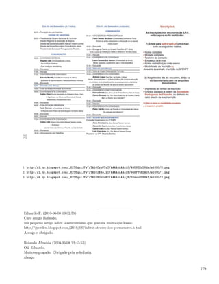 [3]




1. http://1.bp.blogspot.com/_82T6quiJFwY/TA16CxuWTqI/AAAAAAAAAi0/AWO8ZOrDMds/s1600/0.png
2. http://1.bp.blogspot.com/_82T6quiJFwY/TA16IX4w_yI/AAAAAAAAAi8/94KPYbEOAGY/s1600/1.png
3. http://4.bp.blogspot.com/_82T6quiJFwY/TA16N0k5uRI/AAAAAAAAAjE/5SsouBSKNkY/s1600/2.png




 Eduardo F. (2010-06-08 19:02:58)
 Caro amigo Rolando,
 um pequeno artigo sobre obscurantismo que gostava muito que lesses:
 http://georden.blogspot.com/2010/06/inferir-atraves-dos-pormenores.h tml
 Abraço e obrigado.

 Rolando Almeida (2010-06-08 22:43:53)
 Olá Eduardo,
 Muito engraçado. Obrigado pela referência.
 abraço


                                                                                           279
 