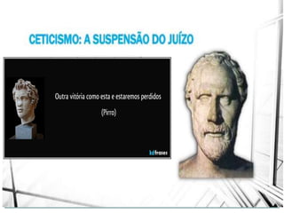 Ceticismo – Suspensão
 