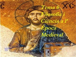 Tema 6 Filosofia i Ciència a l’ Època Medieval Jesús Gómez 9.11.09 9.11.10 