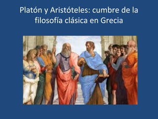 Platón y Aristóteles: cumbre de la
filosofía clásica en Grecia
 
