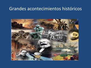 Grandes acontecimientos históricos
 