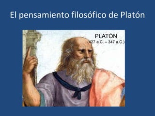 El pensamiento filosófico de Platón
 