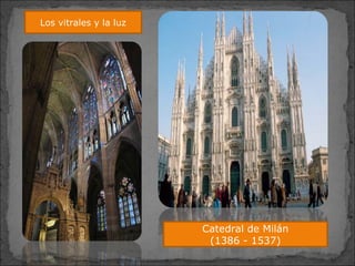 Catedral de Milán
(1386 - 1537)
Los vitrales y la luz
 