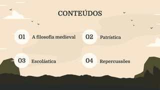 A filosofia medieval Patrística
02
Escolástica
03 Repercussões
04
CONTEÚDOS
01
 