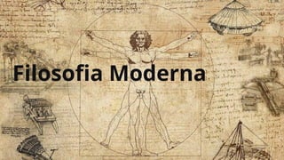 Filosofia Moderna
 