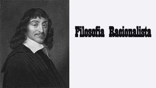 Filosofia Racionalista
 