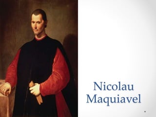 Nicolau 
Maquiavel 
 