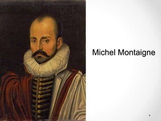 Michel Montaigne 
 